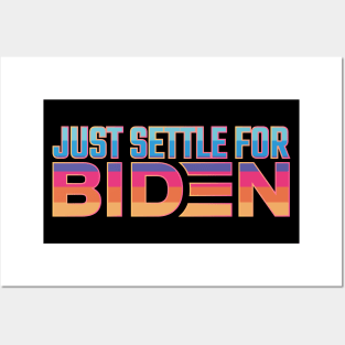 Settle for Biden Posters and Art